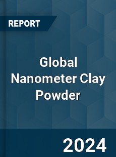 Global Nanometer Clay Powder Industry