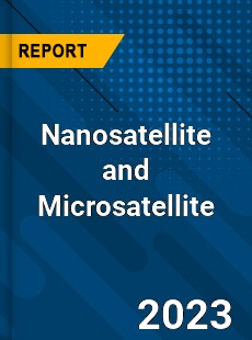 Global Nanosatellite and Microsatellite Market