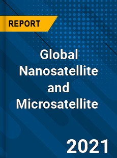 Global Nanosatellite and Microsatellite Market