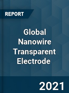 Global Nanowire Transparent Electrode Market