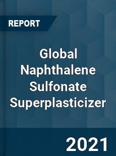 Global Naphthalene Sulfonate Superplasticizer Market