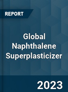 Global Naphthalene Superplasticizer Market