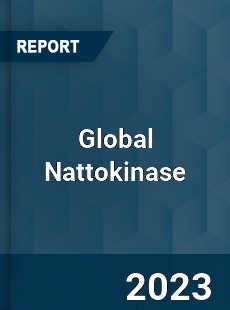 Global Nattokinase Industry