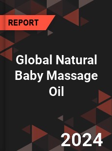 Global Natural Baby Massage Oil Industry