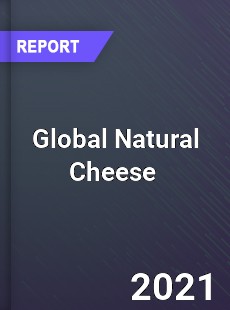 Global Natural Cheese Market