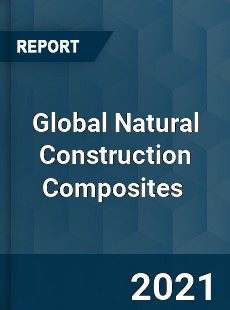 Global Natural Construction Composites Market