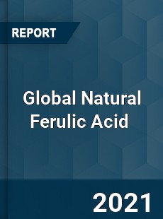 Global Natural Ferulic Acid Market