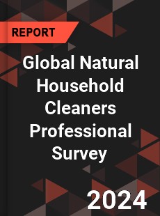 Global Natural Household Cleaners Professional Survey Report