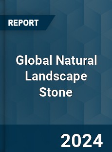 Global Natural Landscape Stone Industry