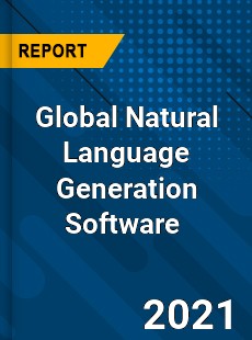 Global Natural Language Generation Software Market