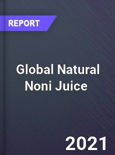 Global Natural Noni Juice Market