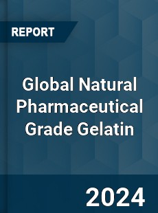 Global Natural Pharmaceutical Grade Gelatin Industry