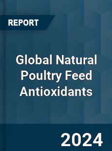 Global Natural Poultry Feed Antioxidants Industry