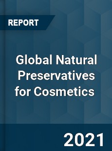 Global Natural Preservatives for Cosmetics Market