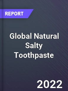 Global Natural Salty Toothpaste Market