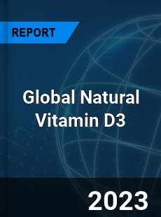 Global Natural Vitamin D3 Industry