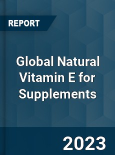 Global Natural Vitamin E for Supplements Industry