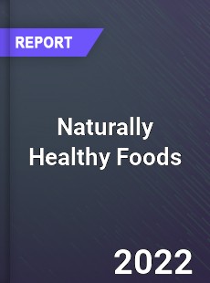 Global Naturally Healthy Foods Industry