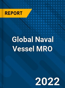 Global Naval Vessel MRO Market