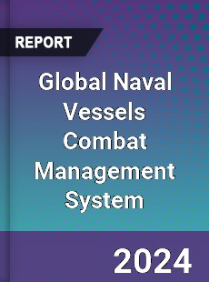 Global Naval Vessels Combat Management System Industry