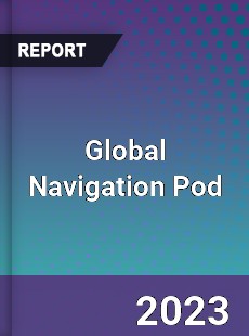 Global Navigation Pod Industry