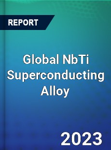 Global NbTi Superconducting Alloy Market