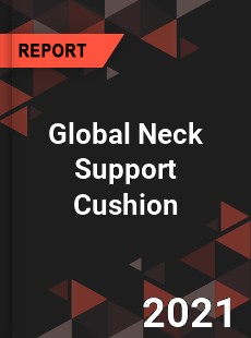 Global Neck Support Cushion Market