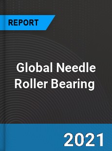 Global Needle Roller Bearing Market