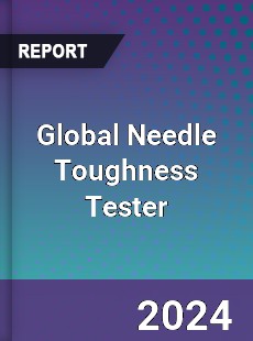 Global Needle Toughness Tester Industry