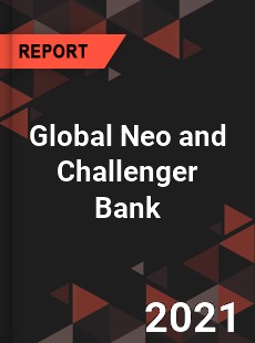 Global Neo and Challenger Bank Market