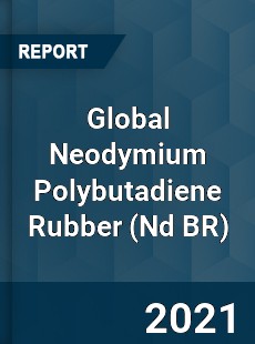 Global Neodymium Polybutadiene Rubber Market