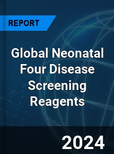 Global Neonatal Four Disease Screening Reagents Industry