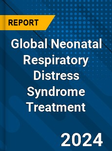 Global Neonatal Respiratory Distress Syndrome Treatment Industry