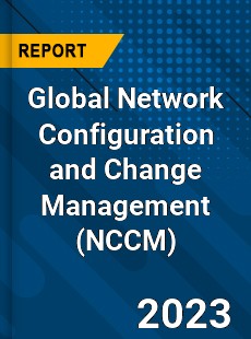 Global Network Configuration and Change Management Market