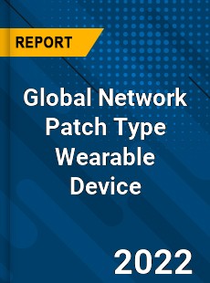 Global Network Patch Type Wearable Device Market