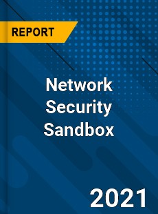 Global Network Security Sandbox Market