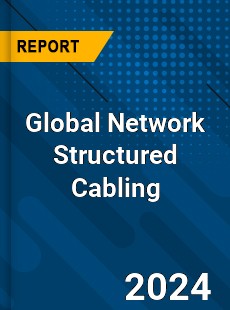 Global Network Structured Cabling Industry