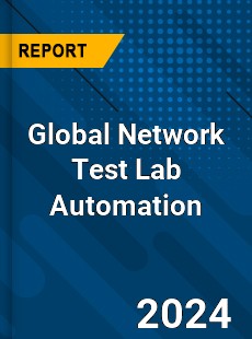 Global Network Test Lab Automation Industry