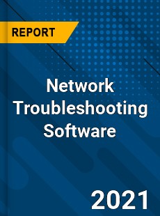 Global Network Troubleshooting Software Market