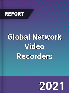 Global Network Video Recorders Market