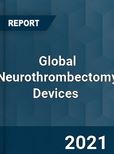 Global Neurothrombectomy Devices Market