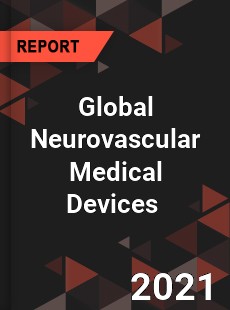 Global Neurovascular Medical Devices Market