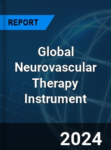 Global Neurovascular Therapy Instrument Industry