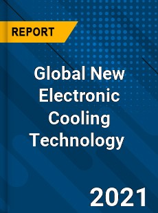 Global New Electronic Cooling Technology Market