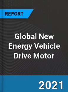 Global New Energy Vehicle Drive Motor Market