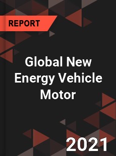 Global New Energy Vehicle Motor Market