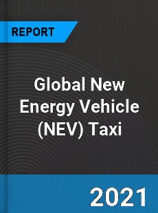 Global New Energy Vehicle Taxi Market