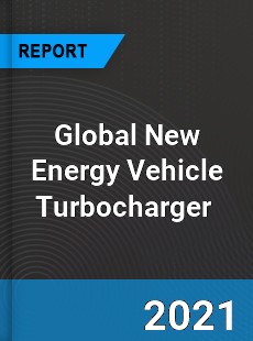 Global New Energy Vehicle Turbocharger Market