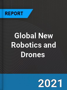 Global New Robotics and Drones Market