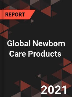 Global Newborn Care Products Market